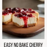 No Bake Cherry Cheesecake with creamy layers and cherry topping